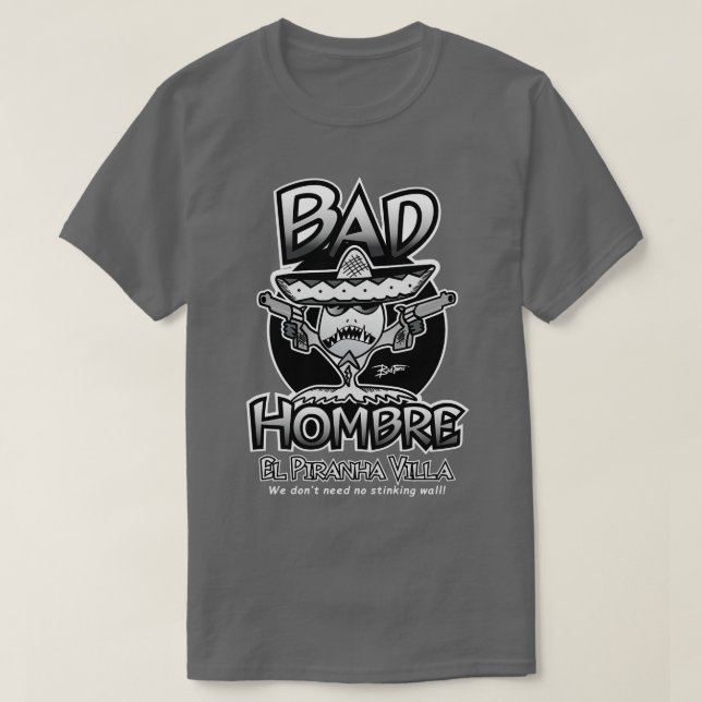 BAD HOMBRE EL PIRANHA VILLA T-Shirt (Design vorne)