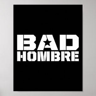 Bad Hombres Trump debattiert Bad Ombre Stars & amp Poster