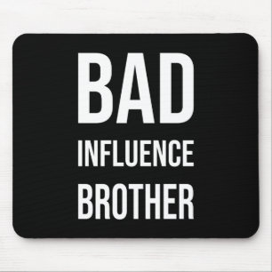 Bad Influence Brother Mousepad