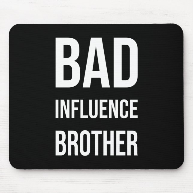Bad Influence Brother Mousepad (Vorne)