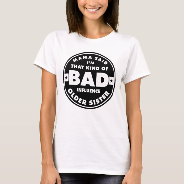 Bad Influence Sister, funny sister quote T-Shirt (Vorderseite)
