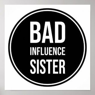 Bad Influence Sister, lustiges SchwesterSprichwort Poster