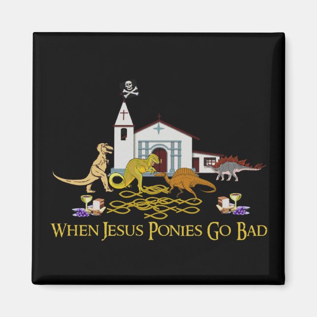 Bad Jesus Ponies Magnet (Vorne)