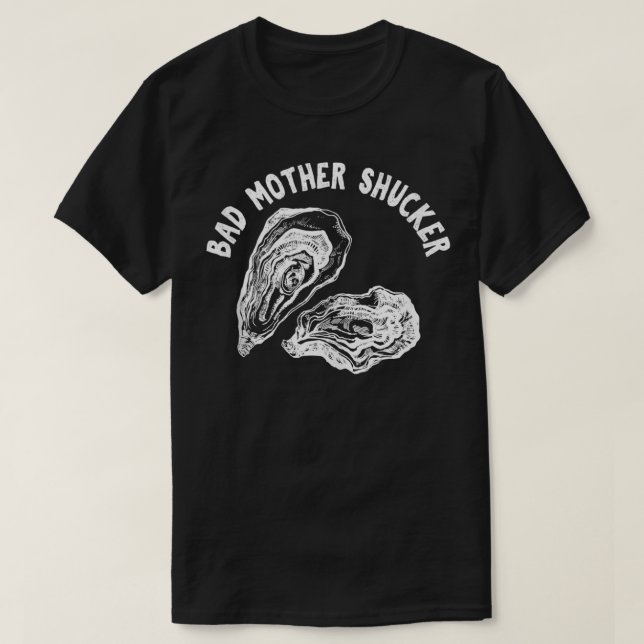 Bad Mother Shucker Funny Oyster T-Shirt (Design vorne)