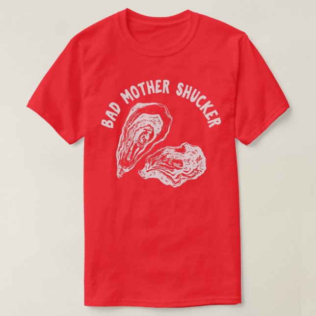BAD MOTHER SHUCKER Funny Seafood Lovers Holen sich T-Shirt (Design vorne)