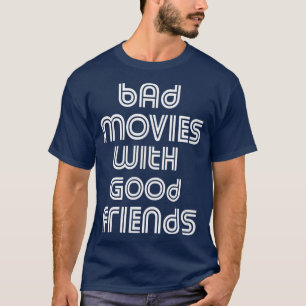 Bad Movies mit guten Freunden Kino Night B Movie L T-Shirt