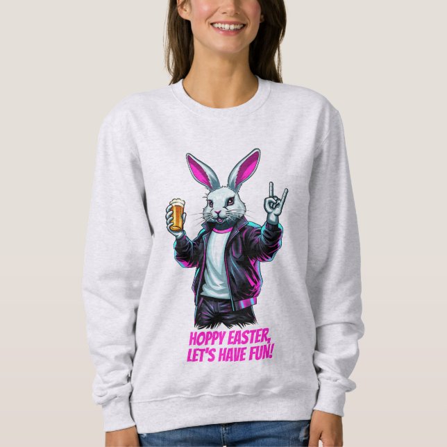 Bad Oaster Bunny! Hoppy Ostern, Lass's Have Fun! Sweatshirt (Vorderseite)