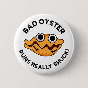 Bad Oyster Puns wirklich Shuck Funny Food Puff Button