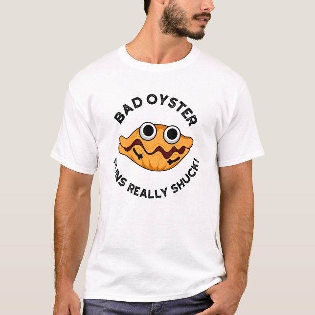 Bad Oyster Puns wirklich Shuck Funny Food Puff T-Shirt (Vorderseite)