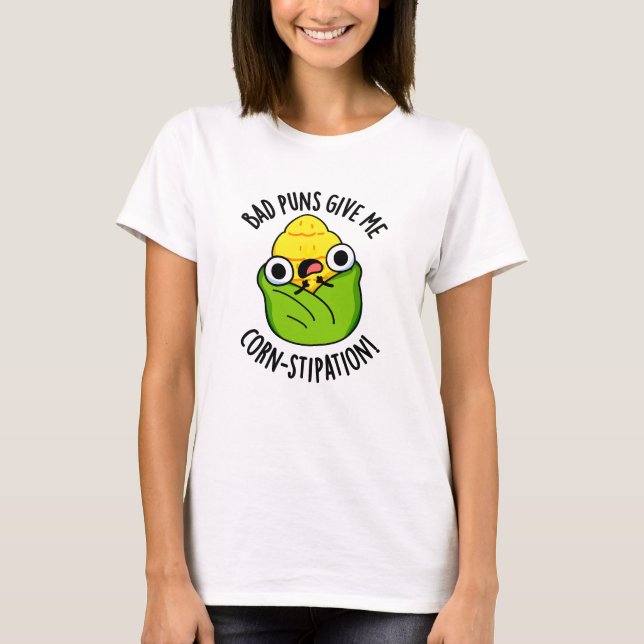 Bad Puns geben mir Mais-Stipation Funny Mais Pun T-Shirt (Vorderseite)