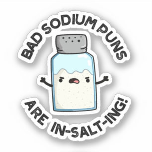 Bad Sodium Puns sind in Salz feine Salzpuppe Aufkleber