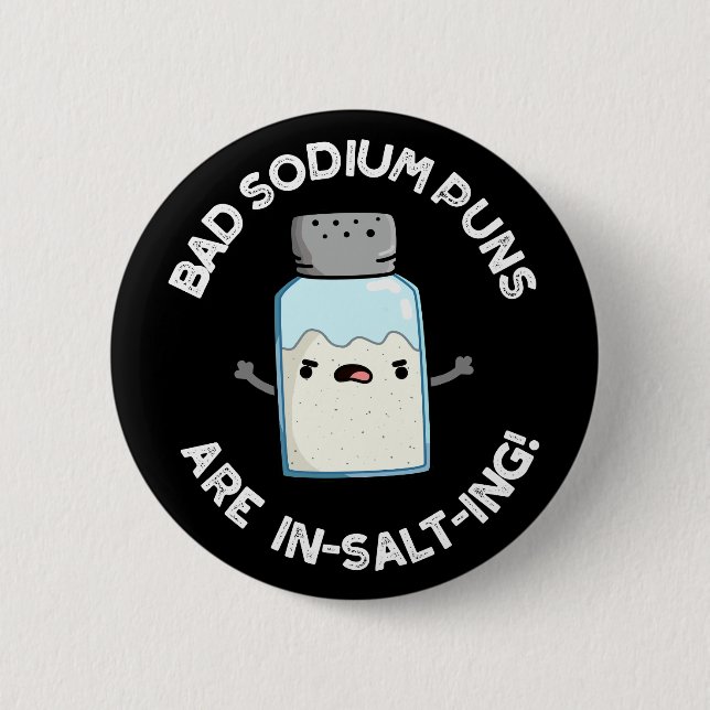 Bad Sodium Puns sind in Salz Salz Salz Pun Dark BG Button (Vorderseite)