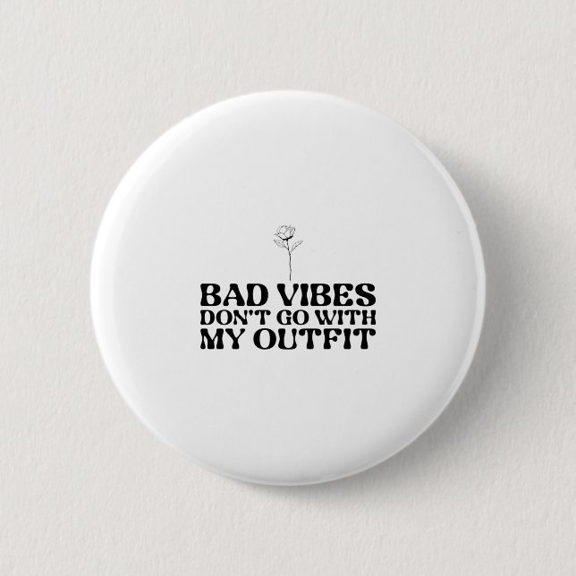 Bad Vibes passt nicht zu meinem Outfit Button (Vorderseite)