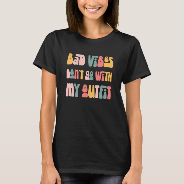 Bad Vibes passt nicht zu meinem Outfit T-Shirt (Vorderseite)