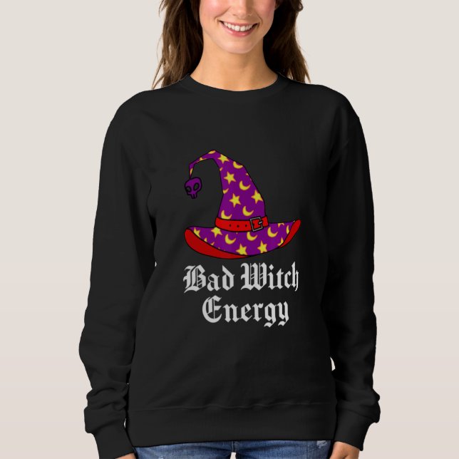 Bad Witch Energie Salem Hexenhut Halloween-Zauber Sweatshirt (Vorderseite)