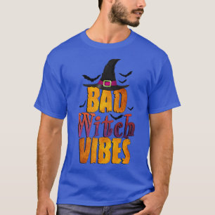 Bad Witch Vibes Funny Halloween 108 T-Shirt