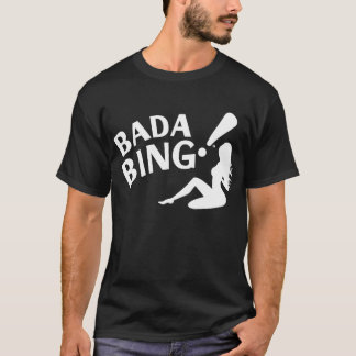 Bada Bing! T-Shirt