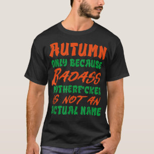 Badass Autumn Name Personalisiert Funny Nickname T-Shirt