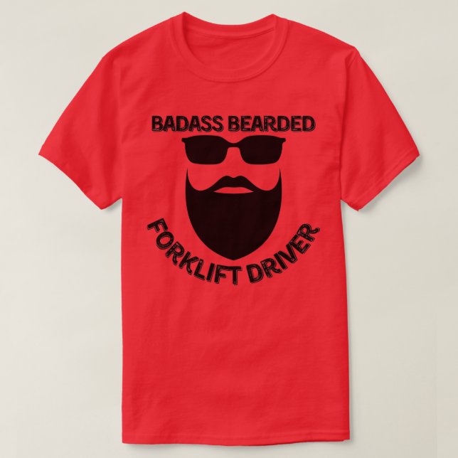 Badass Bearded Forklift Driver 1 T-Shirt (Design vorne)