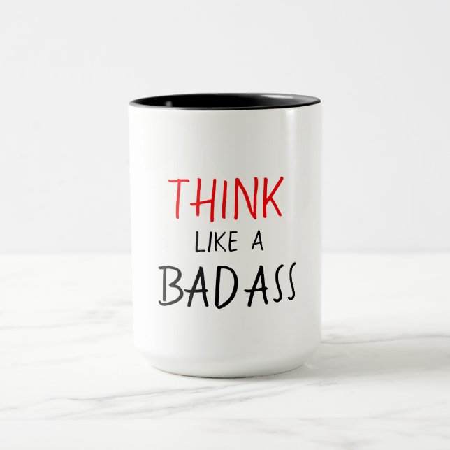 BADASS LUSTIGES MUG_THINK MÖGEN EIN BADASS TASSE (Zentrum)