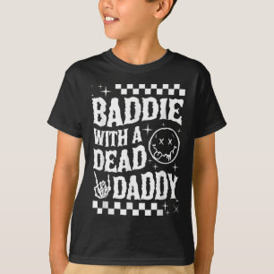 Baddie mit einem toten Daddy Dead Vater Club Funny T-Shirt