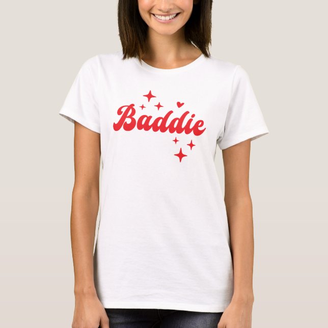 Baddie T-Shirt (Vorderseite)