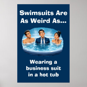 Badeanzüge sind seltsam Whirlpool Humor Poster