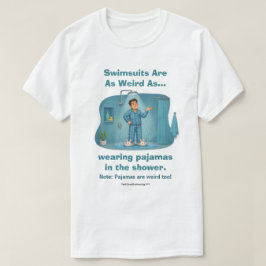 Badeanzüge sind seltsame Pyjamas in der Dusche Lus T-Shirt