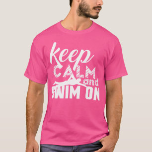 Baden für die Schwimmer Behalte Ruhe beim Schwimme T-Shirt