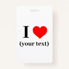 Badge - Custom I heart (your text) -  Ausweis