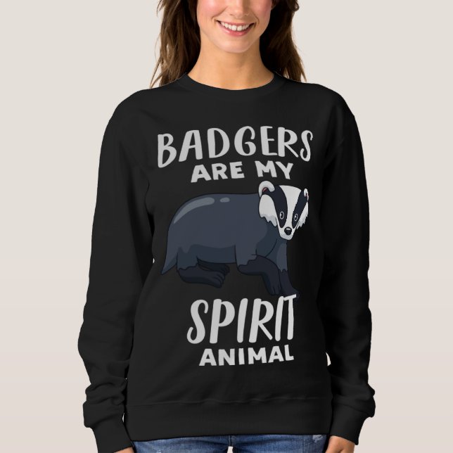 Badgers Are My Spirit Animal  Badger Sweatshirt (Vorderseite)