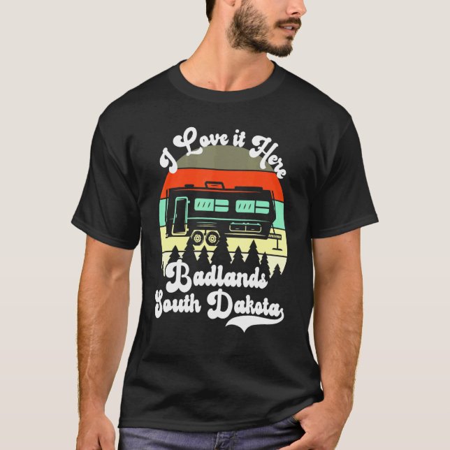 Badlands South Dakota I Liebe It Here Camping Trav T-Shirt (Vorderseite)