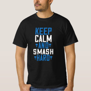 Badminton - Behalt Ruhe und hart T-Shirt