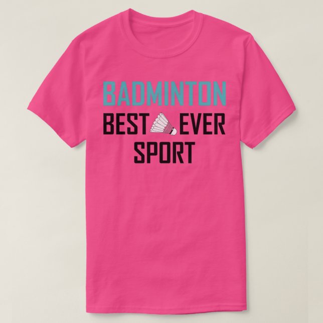 Badminton Best Sport Ever 1 T-Shirt (Design vorne)