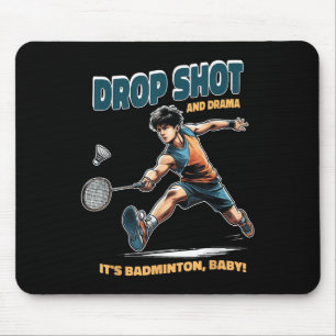 Badminton Drama - Drop Shots und Thrills Badminton Mousepad