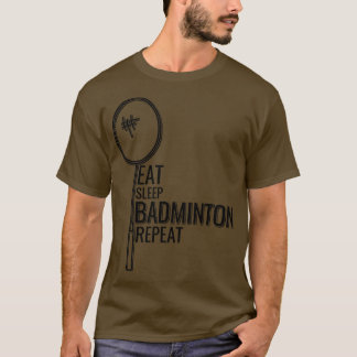 Badminton Eat Sleep Badminton Wiederholung 1 T-Shirt