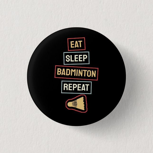 Badminton - Eat Sleep Badminton Wiederholung Button (Vorderseite)
