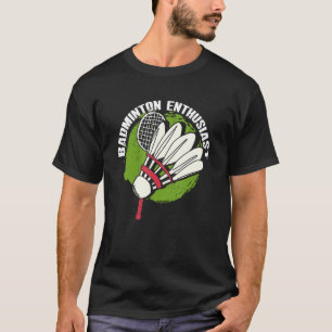 Badminton Enthusiast Racket Shuttlecock Badminton T-Shirt