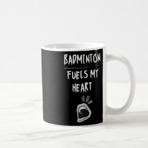 Badminton Fuels My Heart Racket Birdie Sports Lieb Kaffeetasse