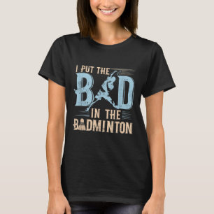 Badminton Funny Sprichwort Racquets Shuttle Player T-Shirt