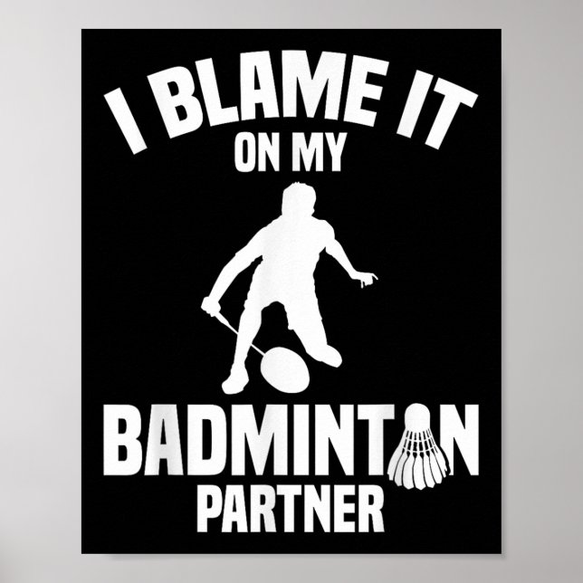 Badminton Game Shuttle I Blame Badminton Player  Poster (Vorne)