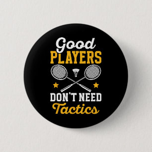 Badminton Good Players brauchen Tactics Shuttle Button