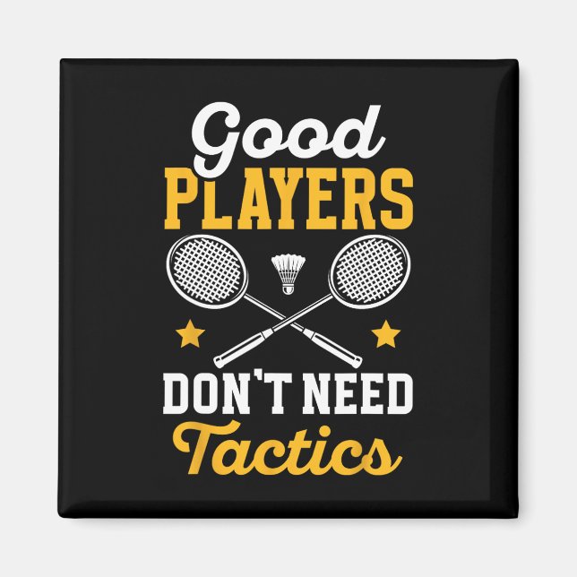 Badminton Good Players brauchen Tactics Shuttle Magnet (Vorne)