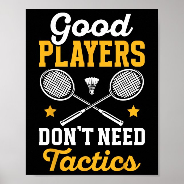 Badminton Good Players brauchen Tactics Shuttle Poster (Vorne)