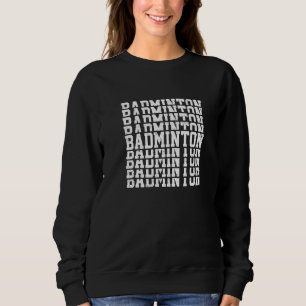 Badminton Graphic Badminton Player Shuttlecock Spo Sweatshirt
