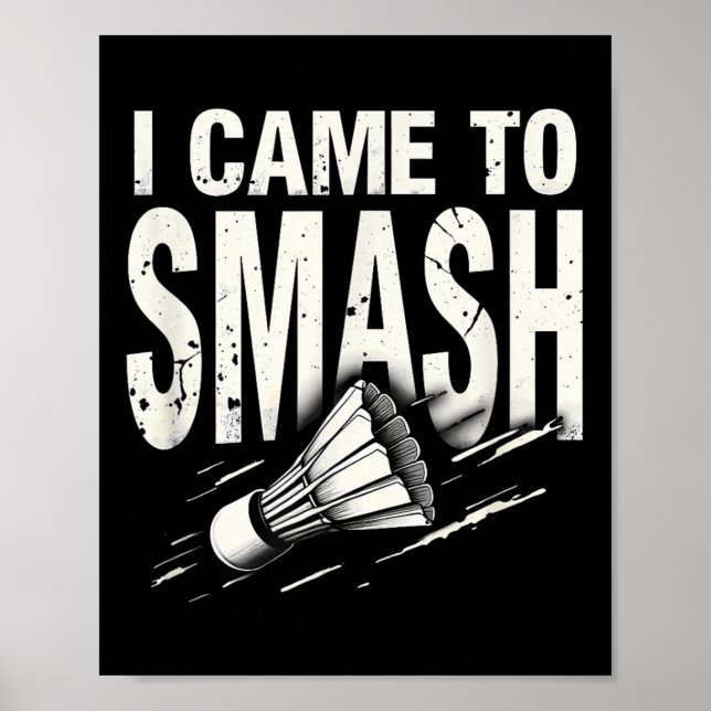 Badminton I Came To Smash Shuttle  Poster (Vorne)
