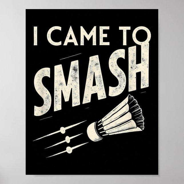 Badminton I Came To Smash Shuttle  Poster (Vorne)