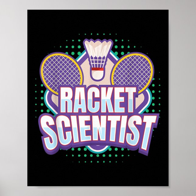 Badminton I Racket Scientist I Badminton Racket Sh Poster (Vorne)
