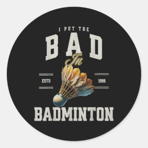Badminton ich habe das Bad in Badminton Shuttle ge Runder Aufkleber