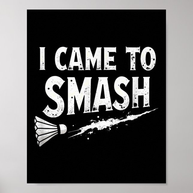Badminton Ich kam, um Shuttle zu zerschmettern  Poster (Vorne)